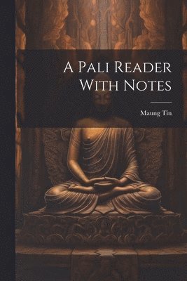 Maung Tin - Pali Reader With Notes, Häftad