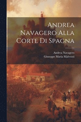 bokomslag Andrea Navagero Alla Corte Di Spagna