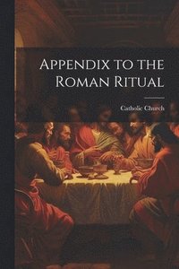 bokomslag Appendix to the Roman Ritual