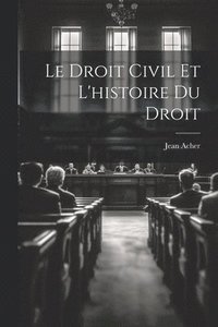 bokomslag Le Droit Civil et L'histoire du Droit