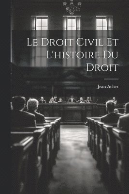 Le Droit Civil et L'histoire du Droit 1