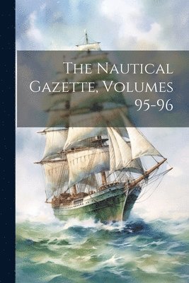 bokomslag Nautical Gazette, Volumes 95-96