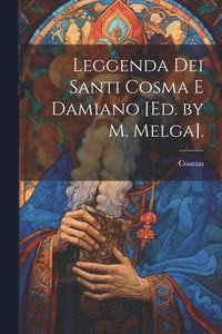 bokomslag Leggenda Dei Santi Cosma E Damiano [Ed. by M. Melga].