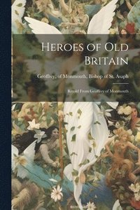 bokomslag Heroes of old Britain