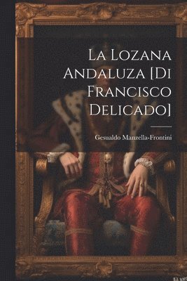 bokomslag La lozana andaluza [di Francisco Delicado]