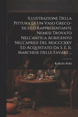 Illustrazione Della Pittura Di Un Vaso Greco-Siculo Rappresentante Nemesi Trovato Nell'antica Agrigento Nell'aprile Del Mdcccxxv Ed Acquistato Da S. E. Il Marchese Delle Favare ...