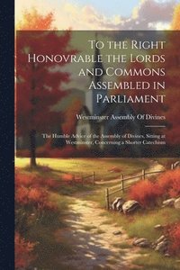 bokomslag To the Right Honovrable the Lords and Commons Assembled in Parliament