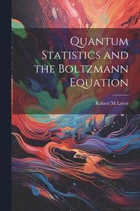 bokomslag Quantum Statistics and the Boltzmann Equation