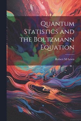 Quantum Statistics and the Boltzmann Equation 1