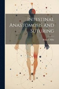 bokomslag Intestinal Anastomosis and Suturing
