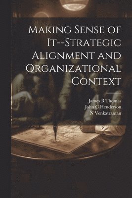 Making Sense of It--strategic Alignment and Organizational Context 1