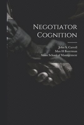 Max H Bazerman, John S Carroll - Negotiator Cognition, Häftad