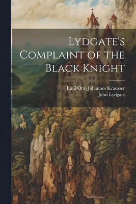 bokomslag Lydgate's Complaint of the Black Knight