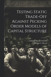 bokomslag Testing Static Trade-off Against Pecking Order Models of Capital Structure