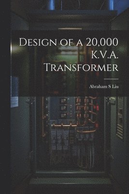 bokomslag Design of a 20,000 K.V.A. Transformer