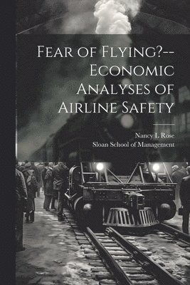 bokomslag Fear of Flying?--economic Analyses of Airline Safety