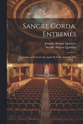 bokomslag Sangre Gorda, entrems; estrenado en el Teatro de Apolo el 30 de abril de 1909