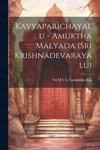 bokomslag Kavyaparichayalu - Amuktha Malyada (Sri Krishnadevarayalu)
