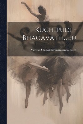 bokomslag Kuchipudi - Bhagavathulu