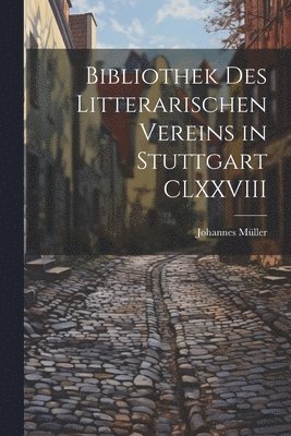 bokomslag Bibliothek Des Litterarischen Vereins in Stuttgart CLXXVIII