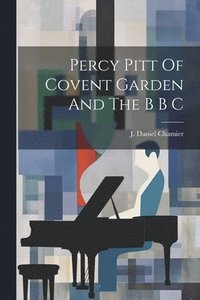 bokomslag Percy Pitt Of Covent Garden And The B B C