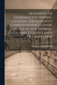 bokomslag Alphabeto De Comparacin Hebreo-cataln- Castellano O Correspondencia Entre Los Signos Hebreos, Catalanes Y Castellanos Del Anocjeni
