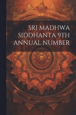 bokomslag Sri Madhwa Siddhanta 9th Annual Number