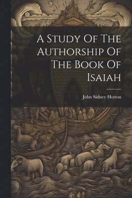 bokomslag A Study Of The Authorship Of The Book Of Isaiah