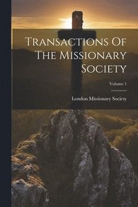 bokomslag Transactions Of The Missionary Society; Volume 1