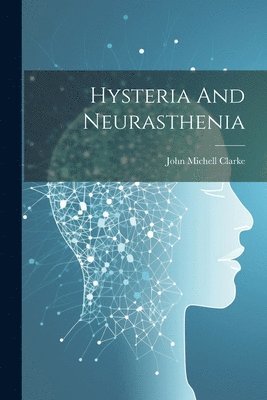 bokomslag Hysteria And Neurasthenia