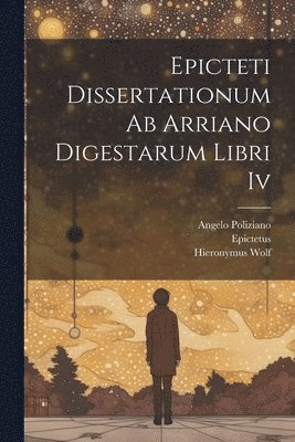 John Upton, Epictetus, Simplicius (of Cilicia - Epicteti Dissertationum Ab Arriano Digestarum Libri Iv, Häftad