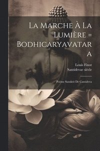 bokomslag La Marche  La Lumire = Bodhicaryavatara