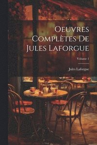 bokomslag Oeuvres complètes de Jules Laforgue; Volume 1
