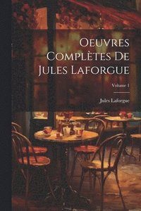 bokomslag Oeuvres compltes de Jules Laforgue; Volume 1