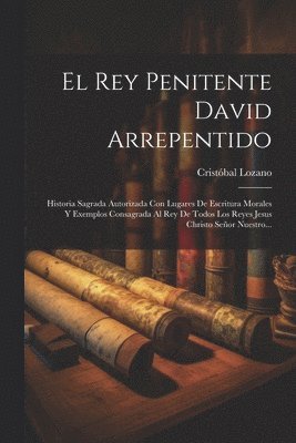 bokomslag El Rey Penitente David Arrepentido