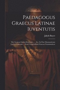 bokomslag Paedagogus Graecus Latinae Iuventutis