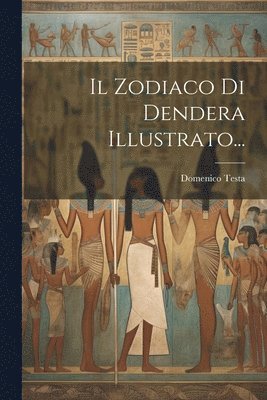 Il Zodiaco Di Dendera Illustrato... 1