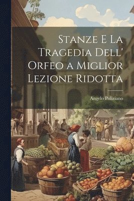 bokomslag Stanze E La Tragedia Dell' Orfeo a Miglior Lezione Ridotta