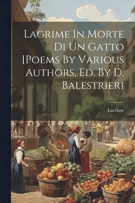 Lagrime In Morte Di Un Gatto [poems By Various Authors, Ed. By D. Balestrieri 1