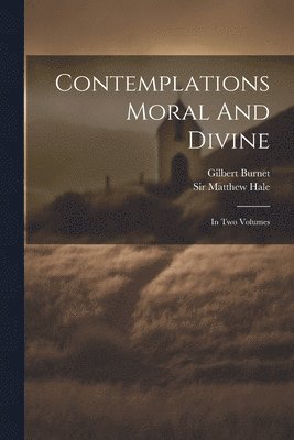 Contemplations Moral And Divine 1