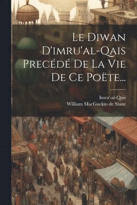 bokomslag Le Diwan D'imru'al-qais Precd De La Vie De Ce Pote...