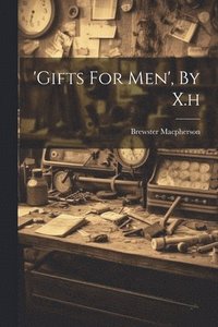 bokomslag 'gifts For Men', By X.h