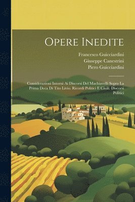 Francesco Guicciardini, Giuseppe Canestrini, Piero Guicciardini - Opere Inedite, Häftad