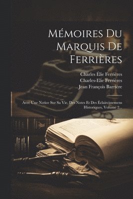 Charles Élie Ferrières (Marquis De), Charles-Elie Ferrières (Marquis), Jean François Barrière - Mémoires Du Marquis De Ferrières, Häftad