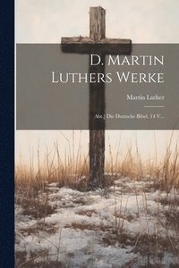 bokomslag D. Martin Luthers Werke: Abt.] Die Deutsche Bibel. 14 V...