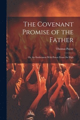 Thomas Payne - Covenant Promise of the Father, Häftad