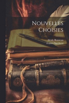 Franco Sacchetti, Alcide Bonneau - Nouvelles Choisies, Häftad