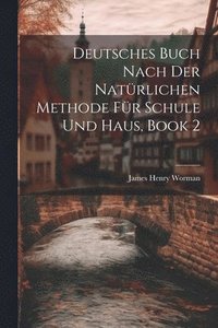 bokomslag Deutsches Buch Nach Der Natürlichen Methode Für Schule Und Haus, Book 2