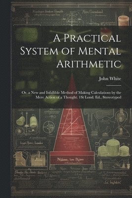 A Practical System of Mental Arithmetic 1