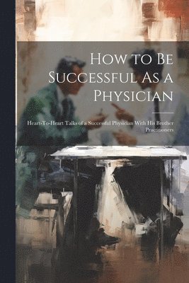 How to Be Successful As a Physician 1